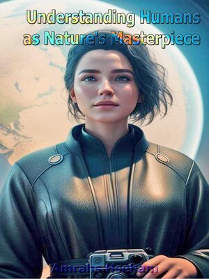cover image of Understanding Humans as Nature's Masterpiece